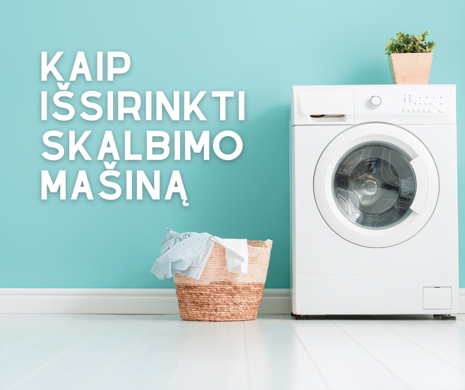 Kaip išsirinkti skalbimo mašiną